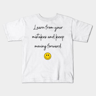 Learn from your mistakes and keep moving forward. Kids T-Shirt